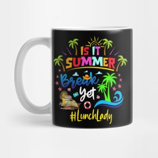 Is It Summer Break Yet Lunch Lady Last Day Of School Mug